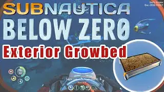 Find the Exterior Growbed in Subnautica Below Zero | December 2020