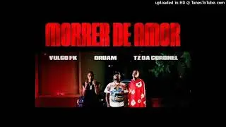 Vulgo FK_ Oruam_ Tz da Coronel - Morrer de Amor (Bvga_ Nagalli_ H4lfmeasures) [Visualizer Oficial]_1