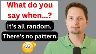 AMERICAN EXPRESSION / NO RHYME OR REASON / IT'S RANDOM WITH NO PATTERN! /REAL-LIFE AMERICAN ENGLISH