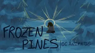 Frozen Pines || OC Animatic