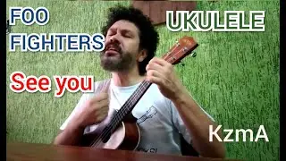 See You - ( Foo Fighters ) - KzmA Ukulele.    + Bonus track
