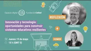 Innovación y Tecnología: oportunidades para construir sistemas educativos resilientes.