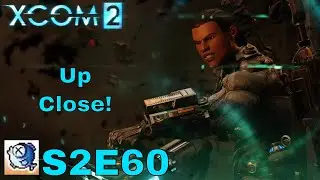 XCOM 2 S2 Ep 60 War of the Chosen - Get in there and Kill! - Legend Ironman - Lets Play & Gameplay