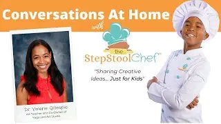 Ideas for Kids At Home | Conversations with The Step Stool Chef