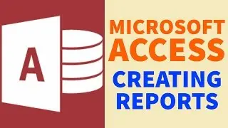 Creating Reports | Microsoft Access | Study Help For All