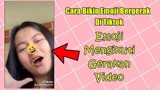 Cara Membuat Emoji Bergerak Di Tiktok