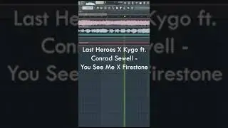 Last Heroes X Kygo ft. Conrad Sewell - You See Me X Firestone