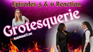‘Grotesquerie’ Episodes 5 & 6 Reaction & Review