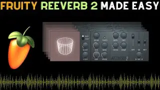 Fruity Reeverb 2 Made Easy - Fl Studio Tutorial