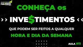 Aula #11 - Conheça os investimentos que podem ser feitos a qualquer hora e dia da semana