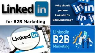 How To Use LinkedIn For B2B Marketing 2023 | The Ultimate Guide To B2B Marketing On LinkedIn