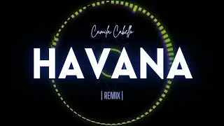 HAVANA - Camila Cabello  (NEWJAZZ CLUB REMIX)
