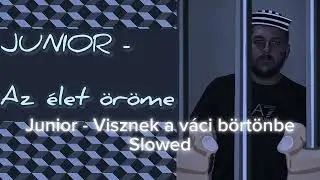 Junior - Visznek a váci börtönbe ( Slowed + Reverb )