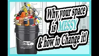 Why your space is MESSY and how to change it!