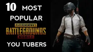 Top 10 Most popular PUBG  Youtubers | Pro Players | PUBG MOBILE