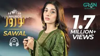 Sawal | Full OST | Nauroz | Amanat Ali | Mawra Hocane | Green Entertainment