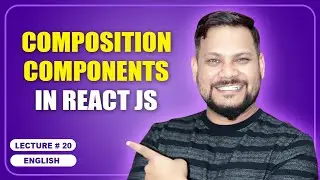 Composition Components in React JS | React JS Tutorial (full course) - #20