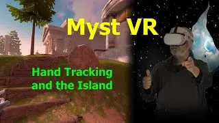 Myst VR: Part1 - Hand Tracking and the Island
