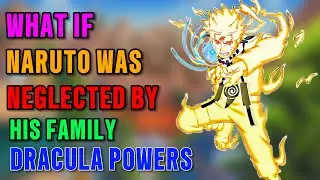 What if naruto was neglected by his family dracula powers part 1