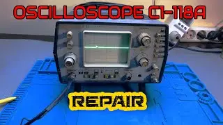 Oscilloscope C1-118A - Repair