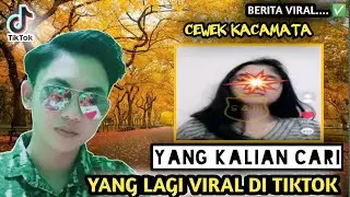CEWEK KACAMATA VIRAL TIKTOK - INI FAKTANYA