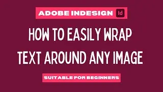 Adobe InDesign - How to wrap text around an image for beginners