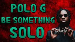 Polo G - Be Something (SOLO) [LYRICS]