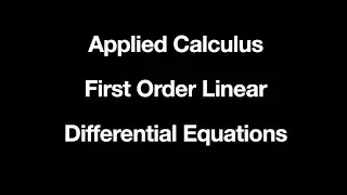 Applied Calculus - Linear Differential Equations Of First Order (Differential Equations)