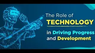 The Role of Technology in Driving Progress and Development || Science