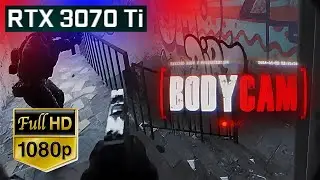 Bodycam 🔴 rtx 3070ti 🔴 FullHD 🔴 Ultra