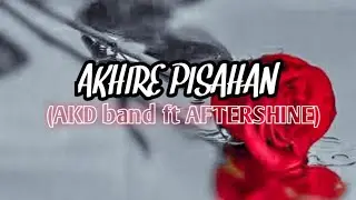 Story WA (AKHIRE PISAHAN AKD BAND FT AFTERSHINE)