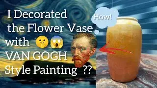 How I Decorated a flower Vase  #VANGOGH  😱 painting style :: Acrylic : Timelapse Art Glimpses