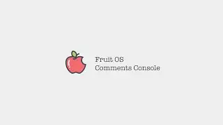 Fruit OS Comments Console