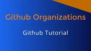 Github Organizations