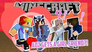 Adz Gets A GIRLFRIEND?! [Random Recording Moment]