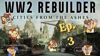 Cranes, Trains, And The Submarine! - WW2 Rebuilder: Ep 3
