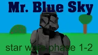 Mr. Blue Sky (Star wars Phase 1-2)