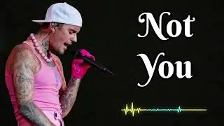 Justin bieber - Not You