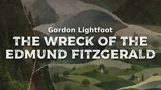 Gordon Lightfoot - The Wreck of the Edmund Fitzgerald (lyrics)