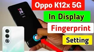 Oppo k12x 5g in display fingerprint setting | Oppo k12x 5g in display fingerprint setting