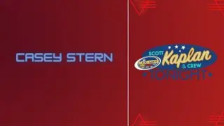 Kaplan and Crew Tonight: Casey Stern joins the show !!!