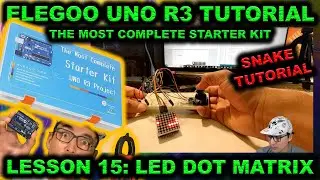 (SNAKE TUTORIAL) Elegoo R3 Uno Starter Kit Tutorial: Lesson 15 - Dot Matrix MODULE 🔥