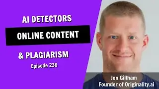 Why AI May Be Rewriting the Rules of Online Content—Without You Knowing (Episode 236)