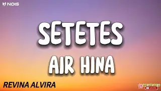 REVINA ALVIRA - SETETES AIR HINA || Lirik Lagu