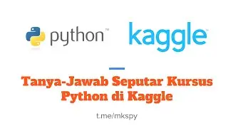 Tanya Jawab Seputar Kursus Python di Kaggle