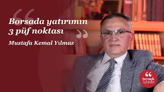 Borsada yatırımın 3 püf noktası I Mustafa Kemal Yılmaz I #HerkesİçinSosyalBilim