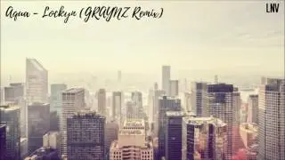 Aqua - Lockyn (GRAYNZ Remix)