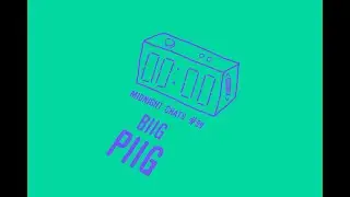 @Biig_Piig – Midnight Chats Episode 99