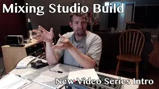 Mixing Studio Build Video Series Introduction