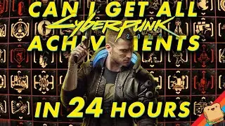 I Try to Get All 57 Achievements In CYBERPUNK In Under 24 Hours.